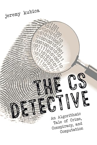 The CS Detective: An Algorithmic Tale of Crime, Conspiracy, and Computation von No Starch Press